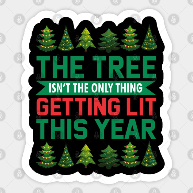 The Tree Isn't The Only Thing Getting Lit This Year Sticker by WiZ Collections